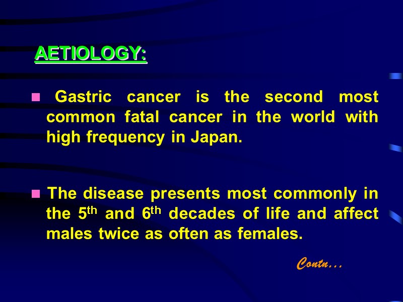 AETIOLOGY:  Gastric cancer is the second most common fatal cancer in the world